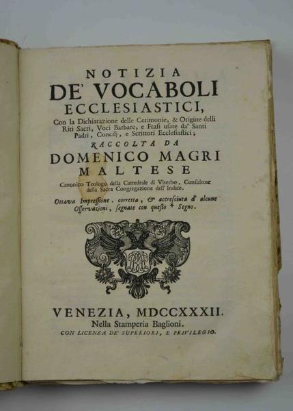 Notizia de' vocaboli ecclesiastici, con la Dichiarazione delle Cerimonie, et …