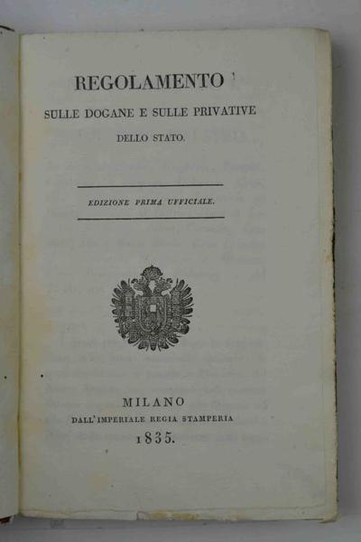Regolamento sulle dogane e sulle privative dello stato. Edizione prima …