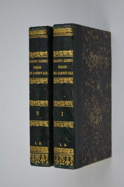 Il figlio del carnevale. Storia rimarchevole e sopra tutto vera. …