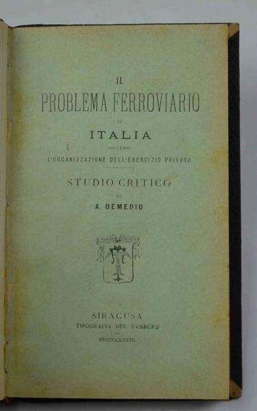 Il problema ferroviario in Italia ovvero l'organizzazione dell'esercizio privato. Studio …