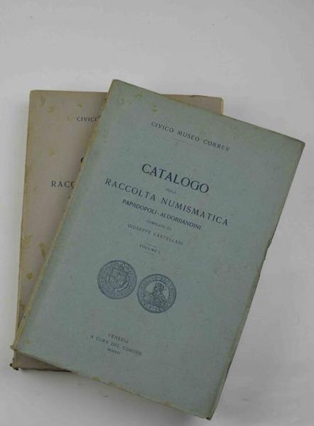Catalogo della Raccolta Numismatica Papadopoli - Aldobrandini compilata da Giuseppe …