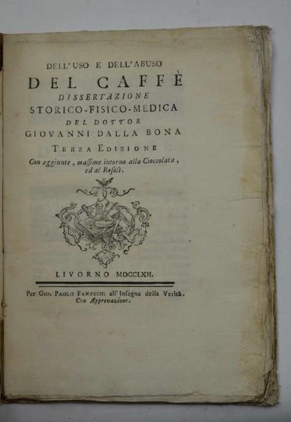 Dell'uso e dell'abuso del Caffè Dissertazione storico-fisico-medica… Terza edizione con …