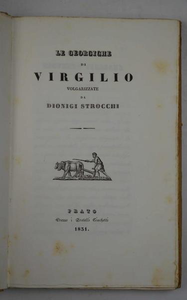 Le Georgiche. Volgarizzate da Dionigi Strocchi.
