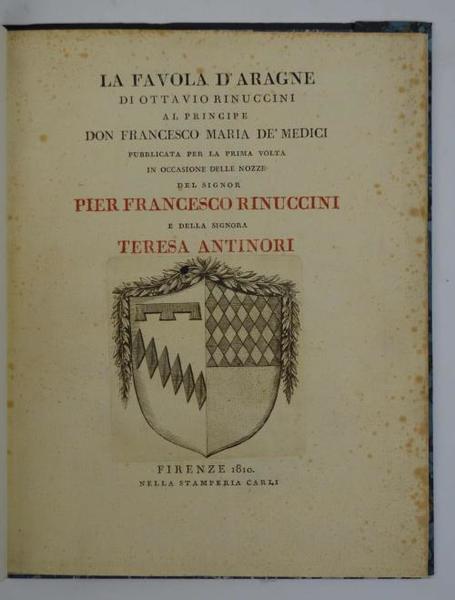 La Favola d'Aragne. Al Principe Don Francesco Maria de'Medici pubblicata …
