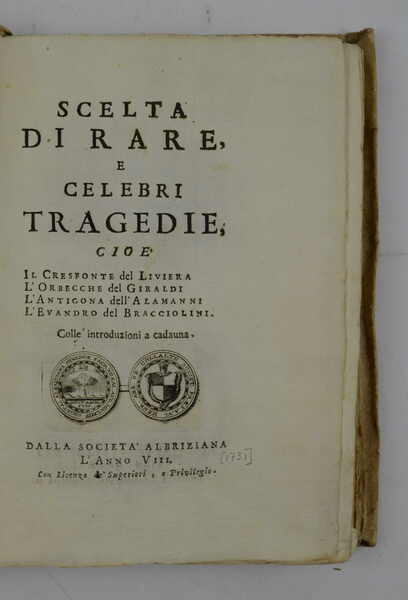 Scelta di rare, e celebri tragedie, cioè il Cresfonte del …