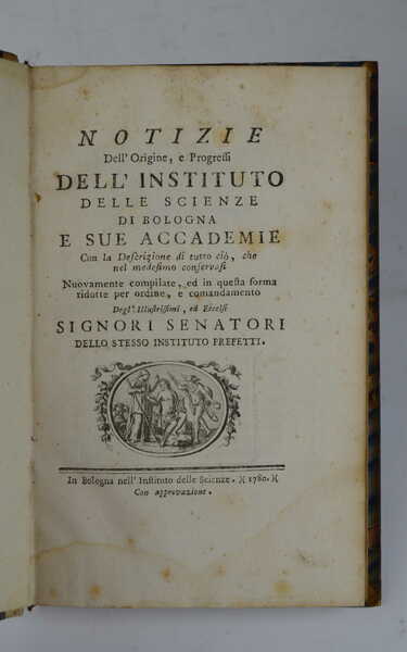 Notizie dell'origine, e progressi dell'Instituto delle Scienze di Bologna e …
