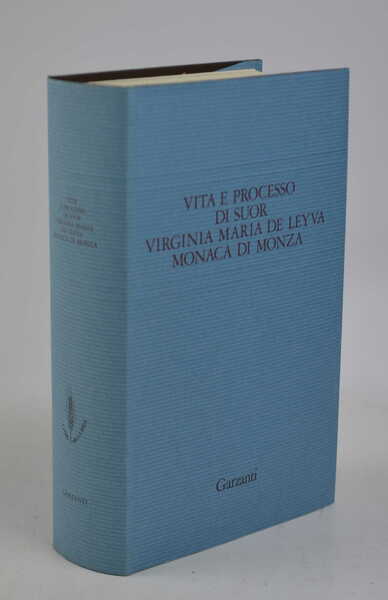 Vita e processo di suor Virginia Maria de Leyva monaca …