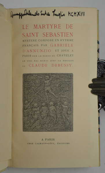 Le martyre de Saint Sebastien. Mystère composé en rythme français, …