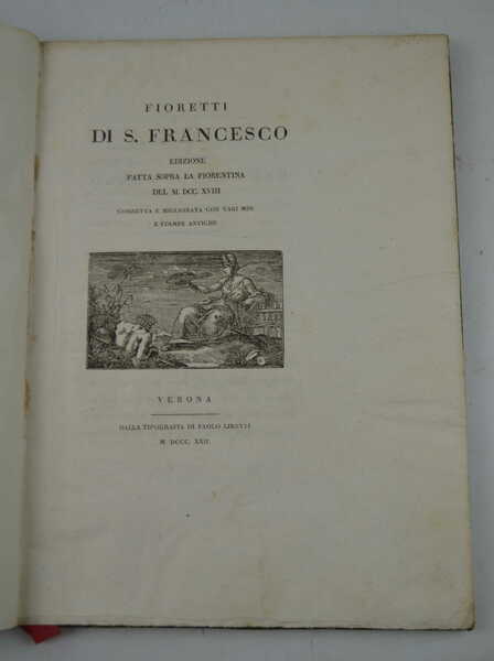 Fioretti di S. Francesco. Edizione fatta sopra la Fiorentina de …