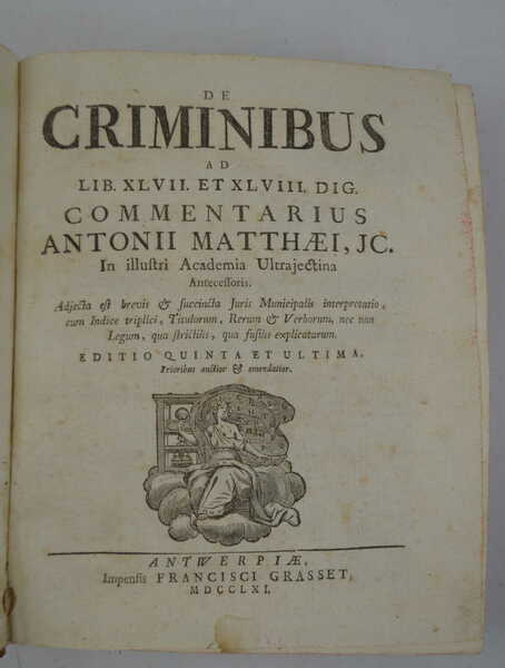 De criminibus ad Lib. XLVII et XLVIII Dig. commentarius… Editio …