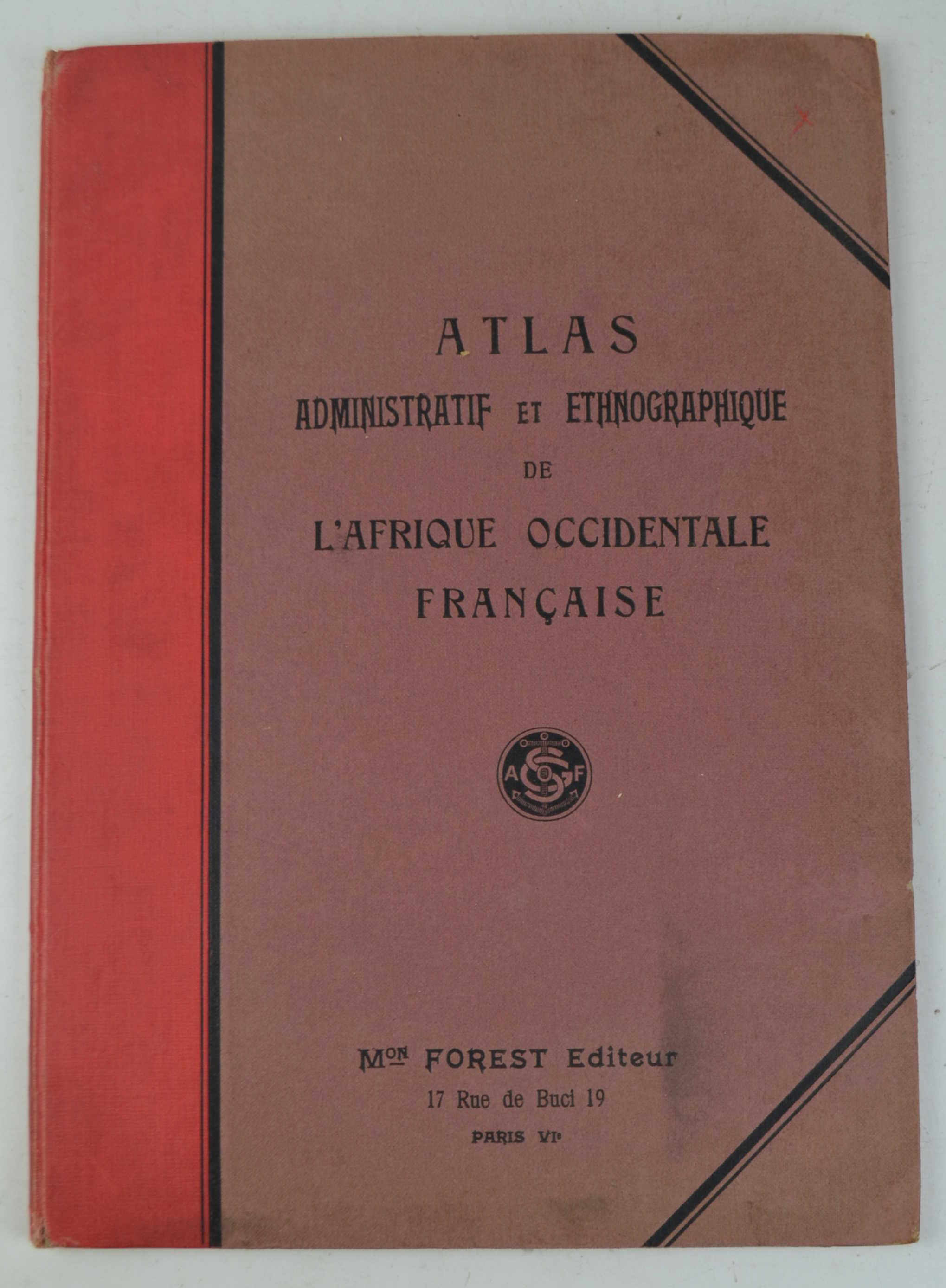 Atlas des cartes administratives et ethnographiques des Colonies de l'A.O.F. …
