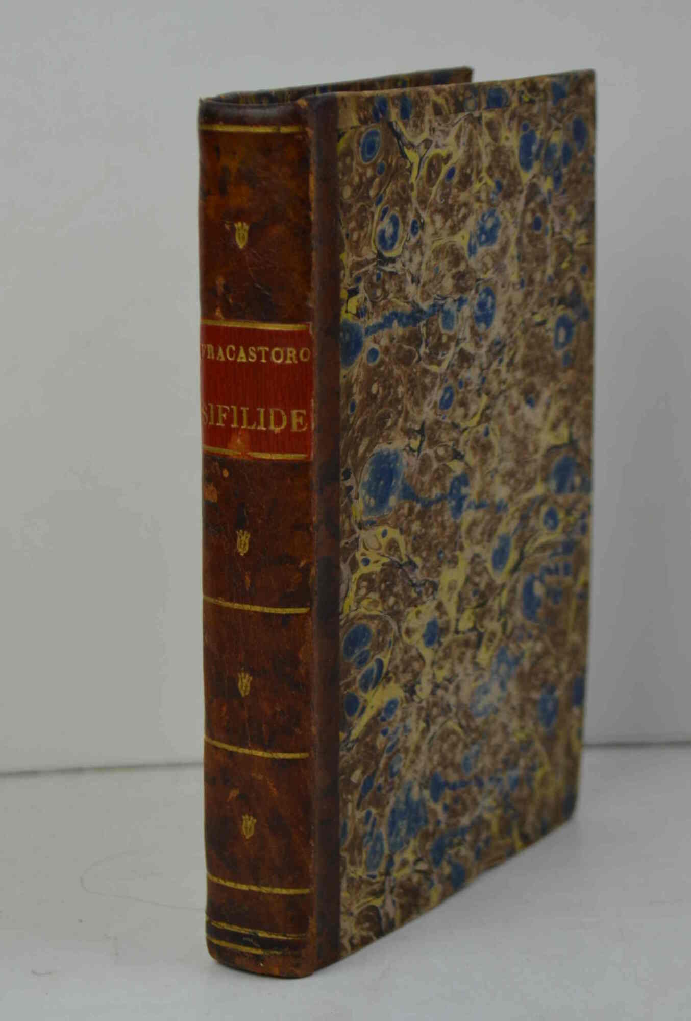 Della Sifilide ovvero del Morbo Gallico Libri III. volgarizzati da …