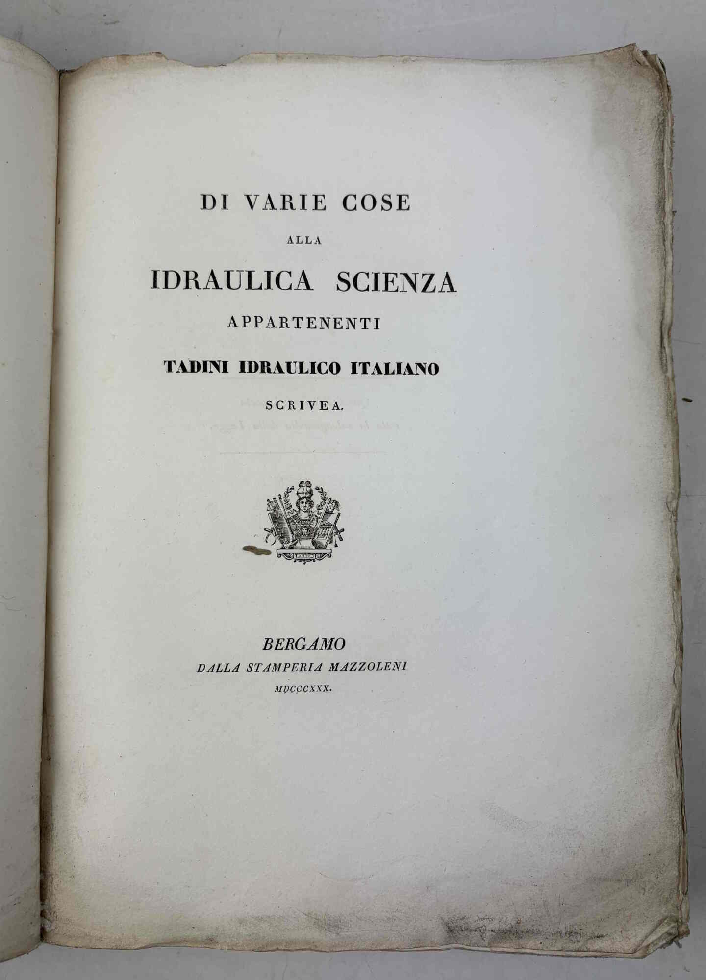 Di varie cose alla idraulica scienza appartenenti Tadini idraulico italiano …