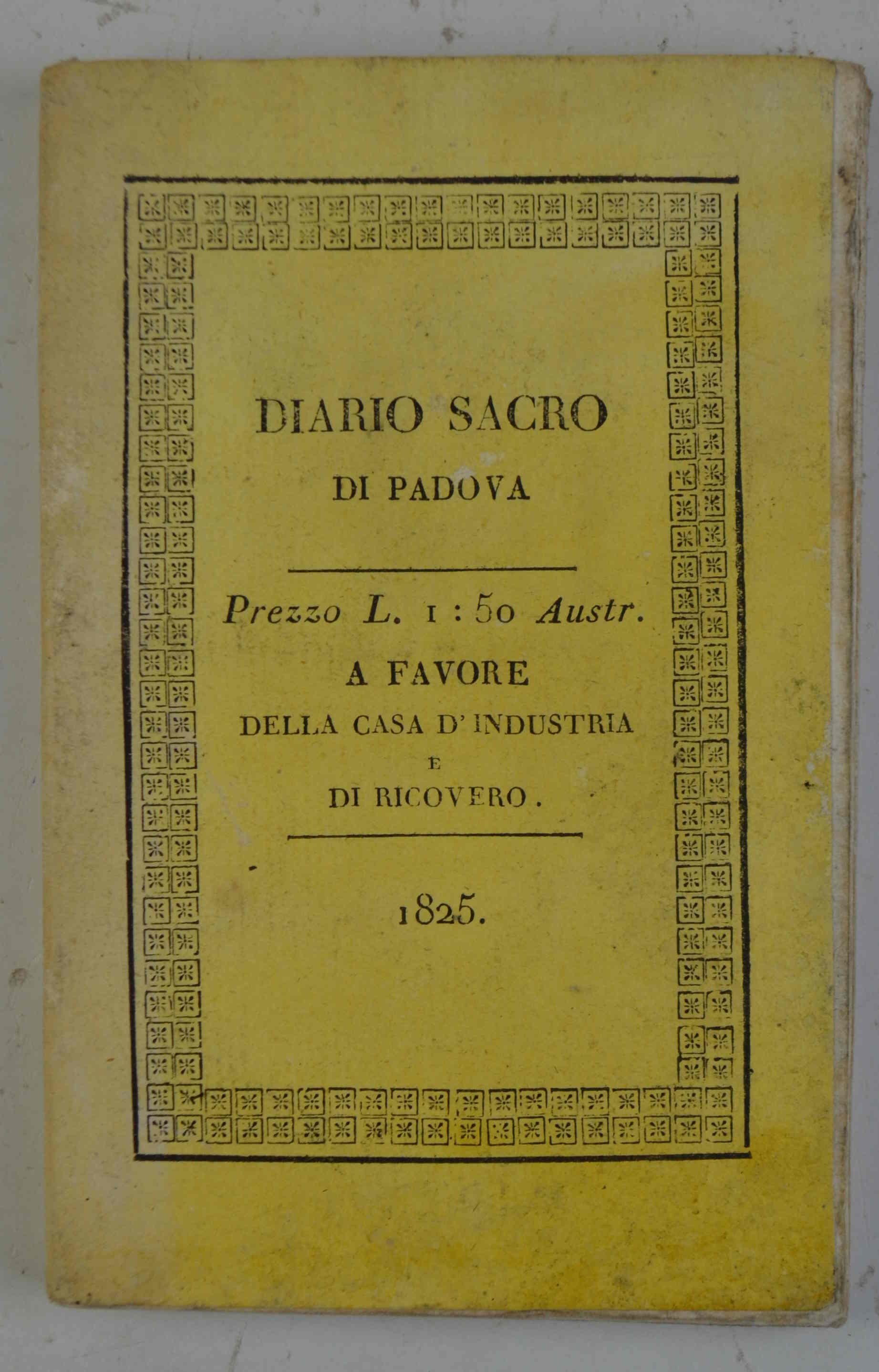 Diario sacro di Padova comprendente la indicazione delle principali Uffiziature …