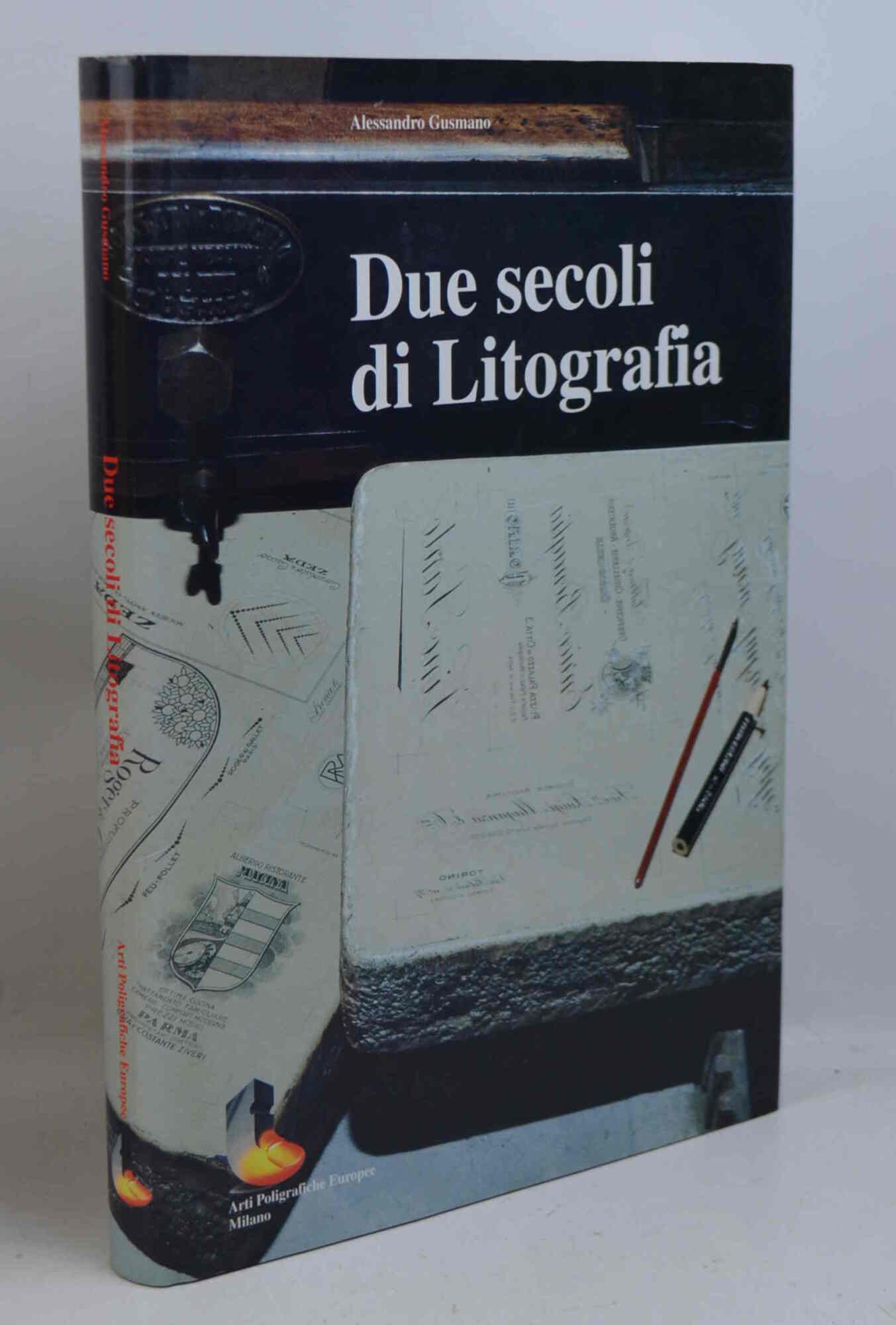 Due secoli di litografia. Storia, arte. società.