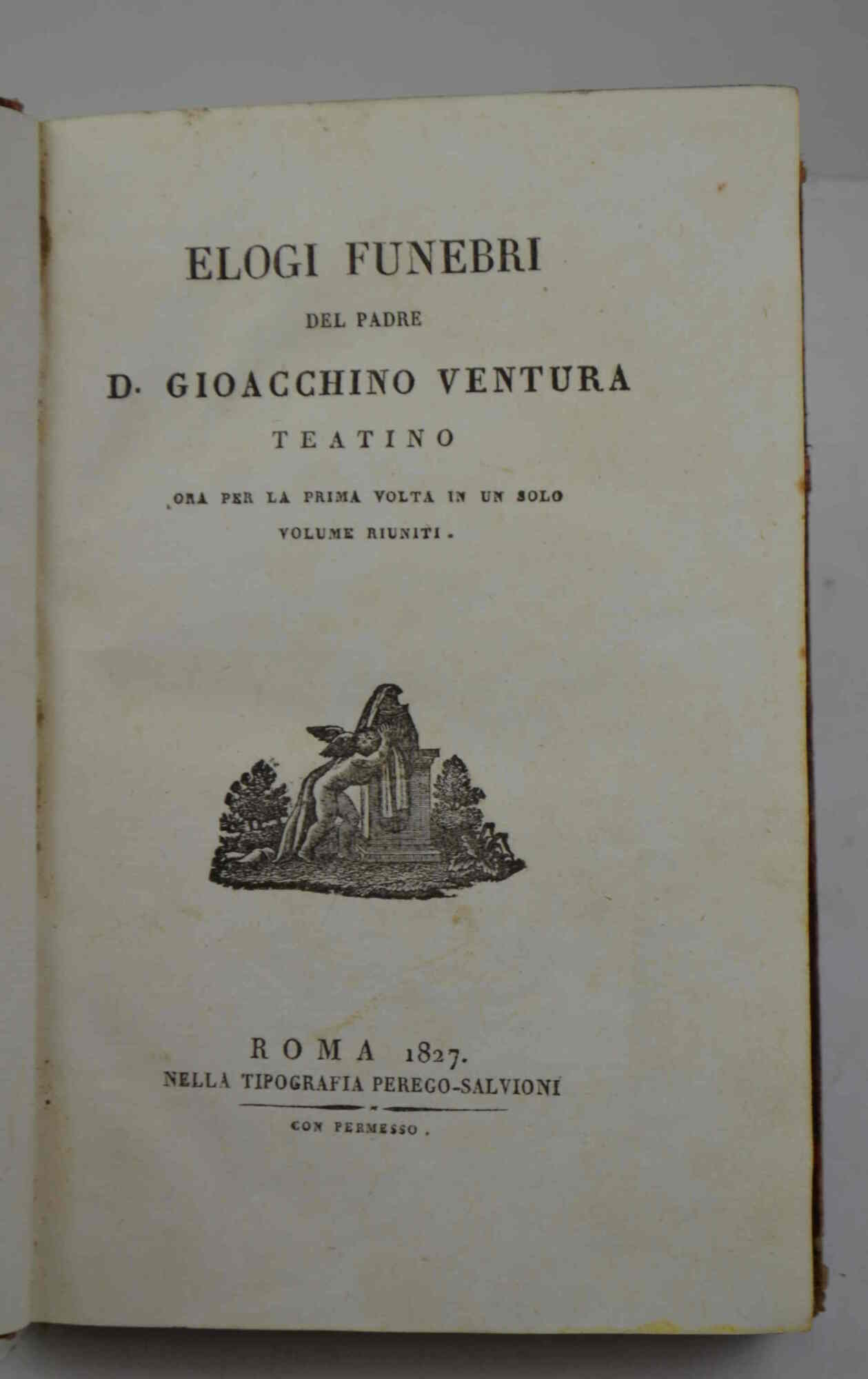 Elogi funebri del padre d. Gioacchino Ventura teatino ora per …