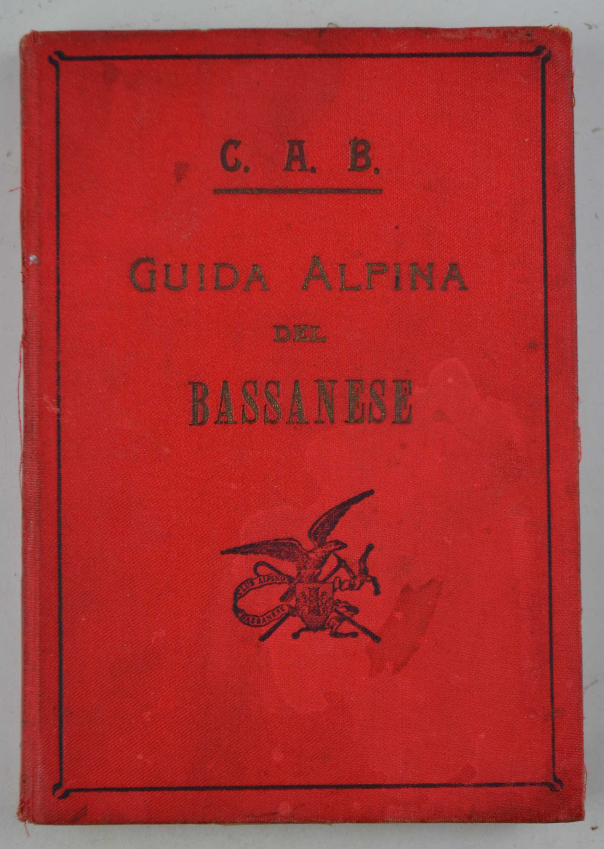 Guida alpina del Bassanese e delle montagne limitrofe...