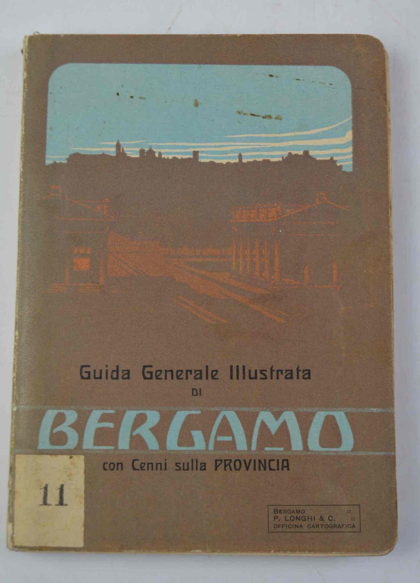 Guida generale di Bergamo con cenni sulla provincia.