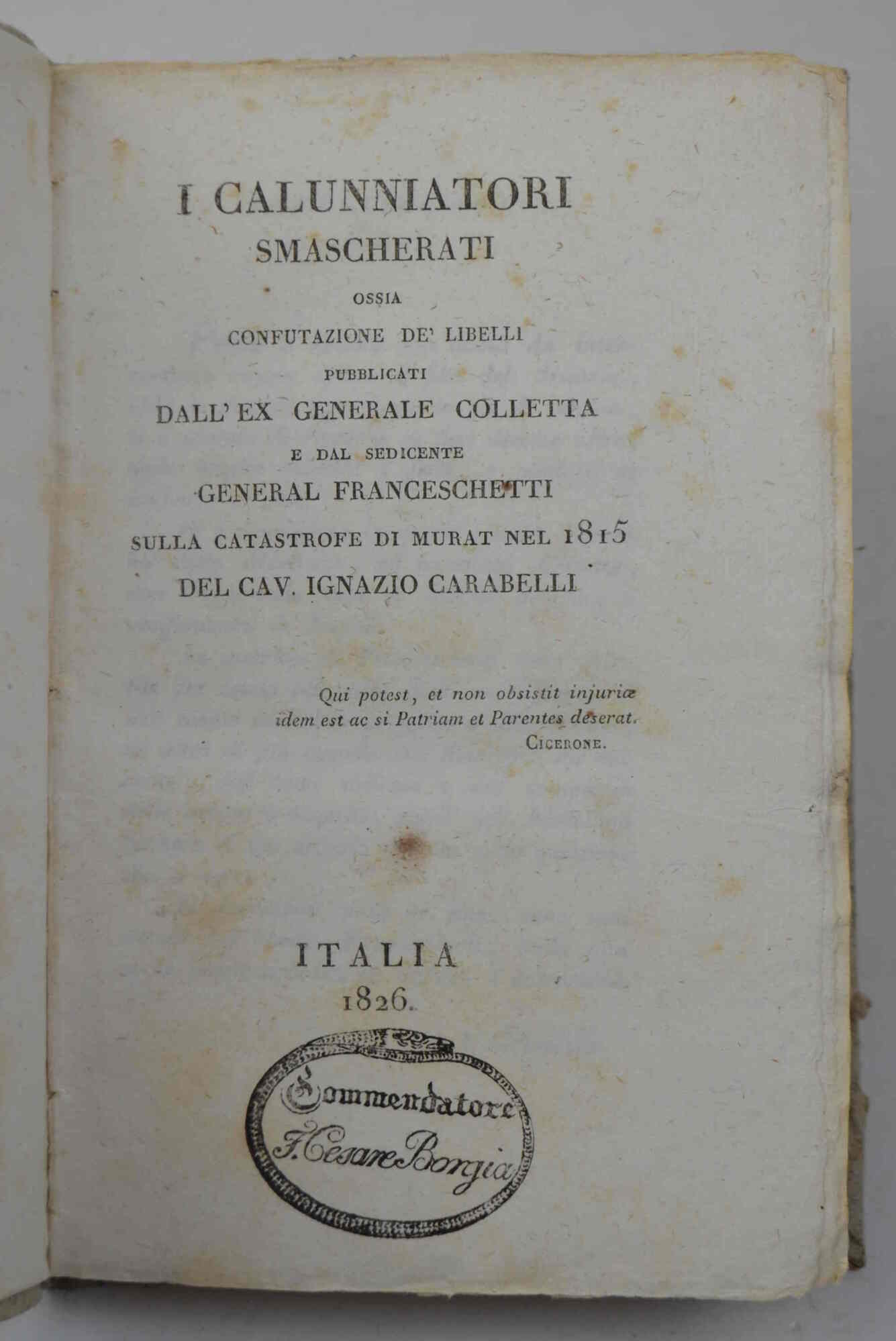 I calunniatori smascherati, ossia confutazione de' libelli pubblicati dall'ex generale …