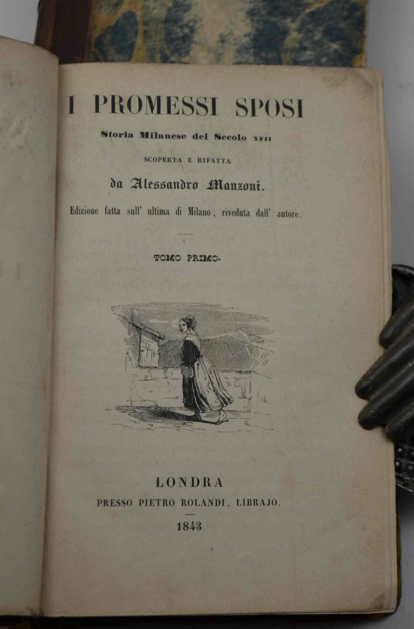 I Promessi Sposi. Storia Milanese del Secolo XVII... Edizione fatta …