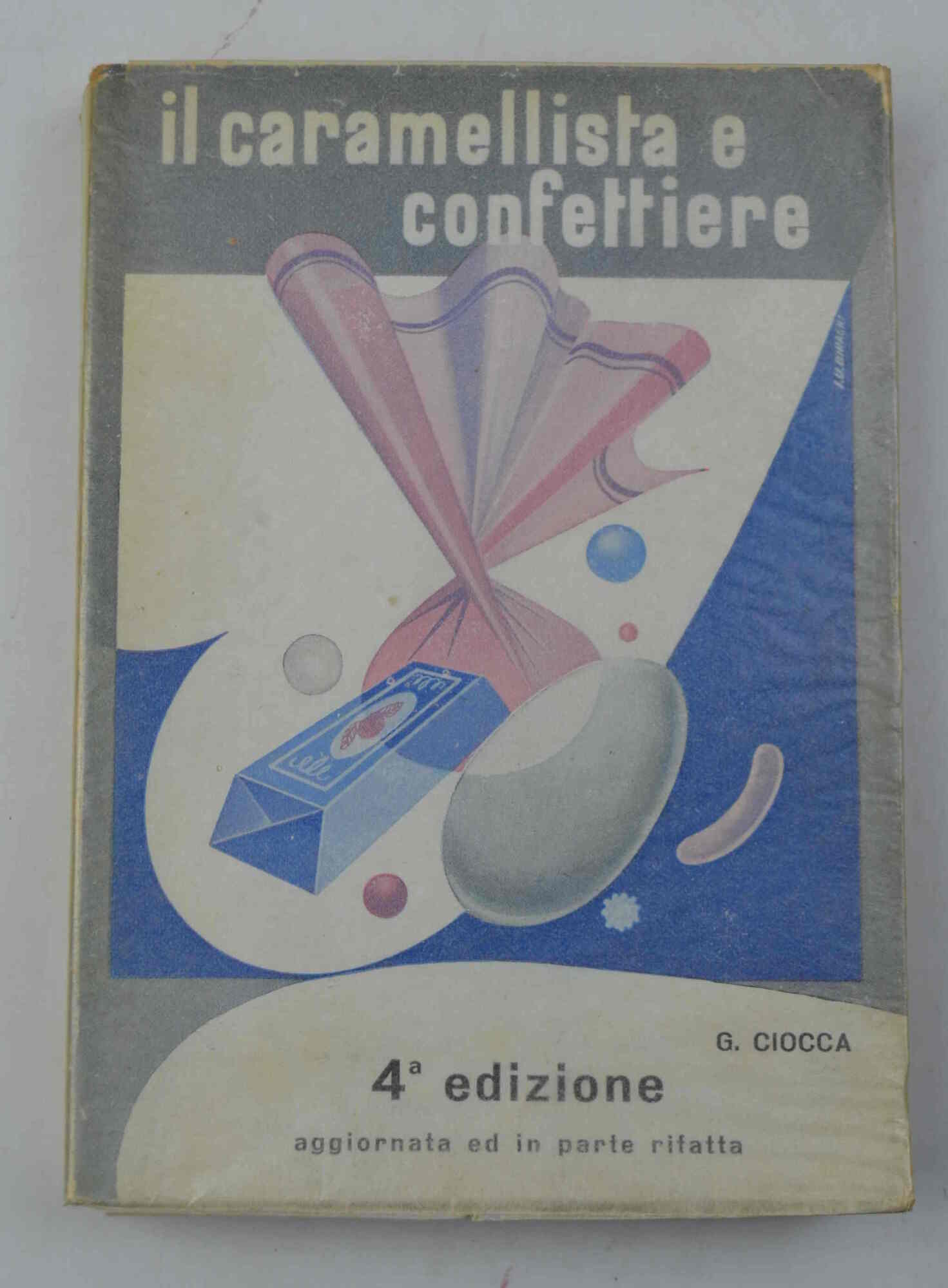 Il caramellista e confettiere. Quarta edizione aggiornata ed in parte …