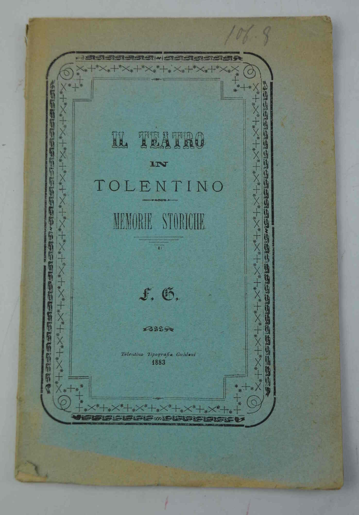 Il teatro in Tolentino. Memorie storiche.