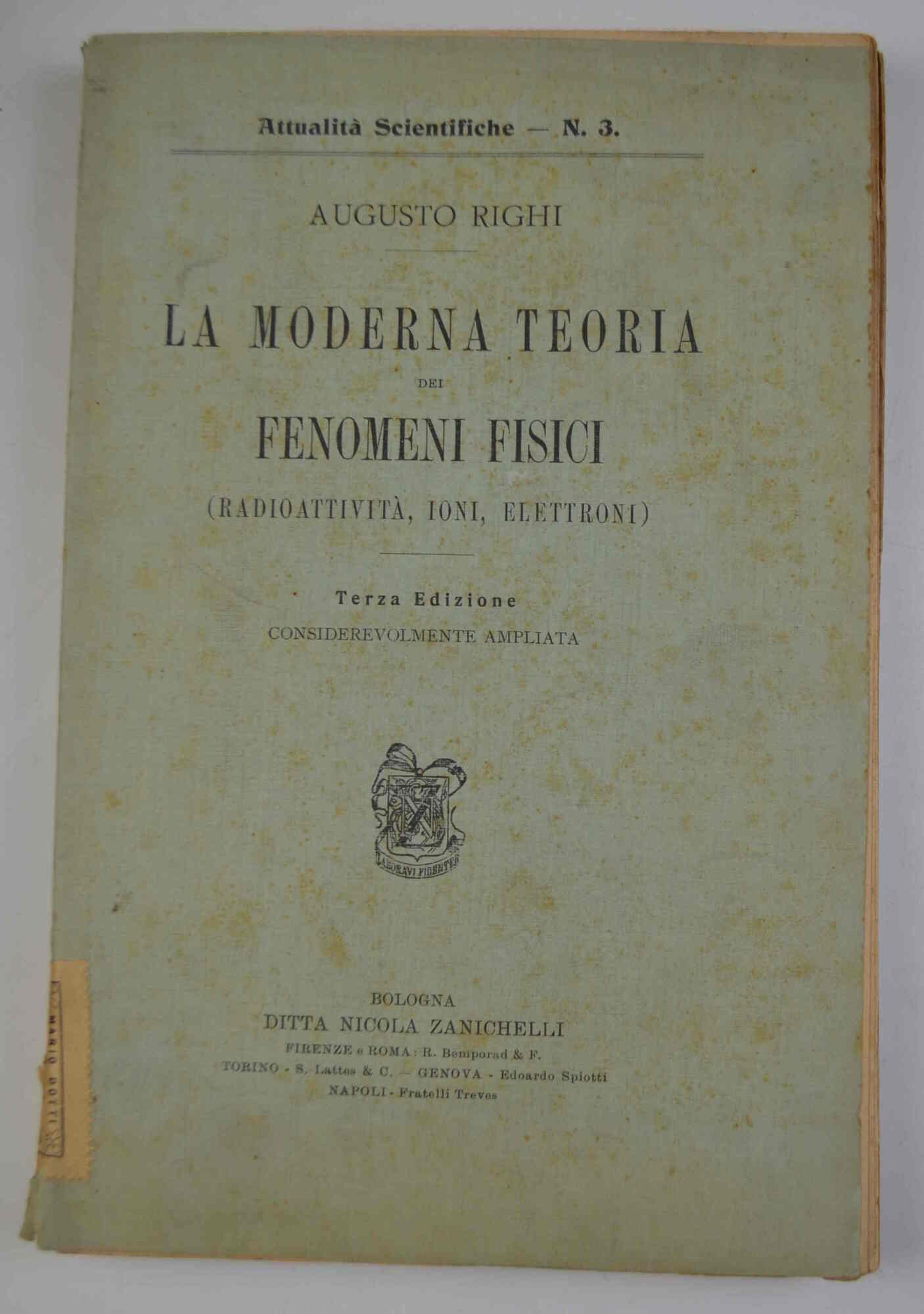 La moderna teoria dei fenomeni fisici (radioattività, ioni, elettroni).