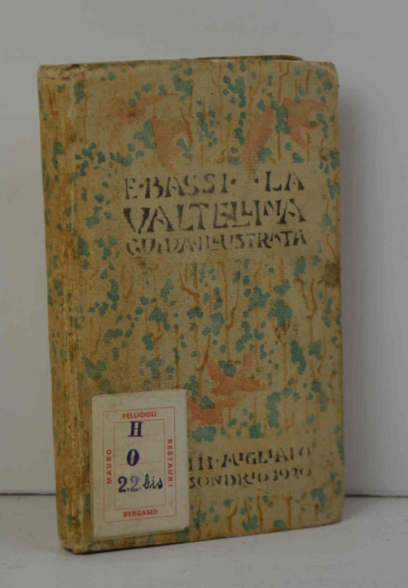 La Valtellina. Guida illustrata.