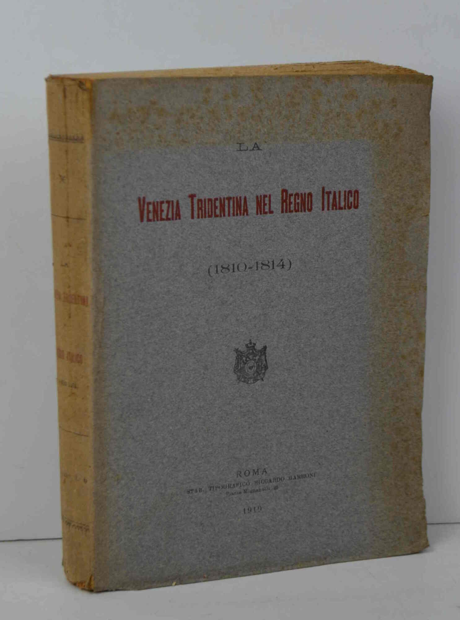 La Venezia Tridentina nel Regno Italico (1810-1814).