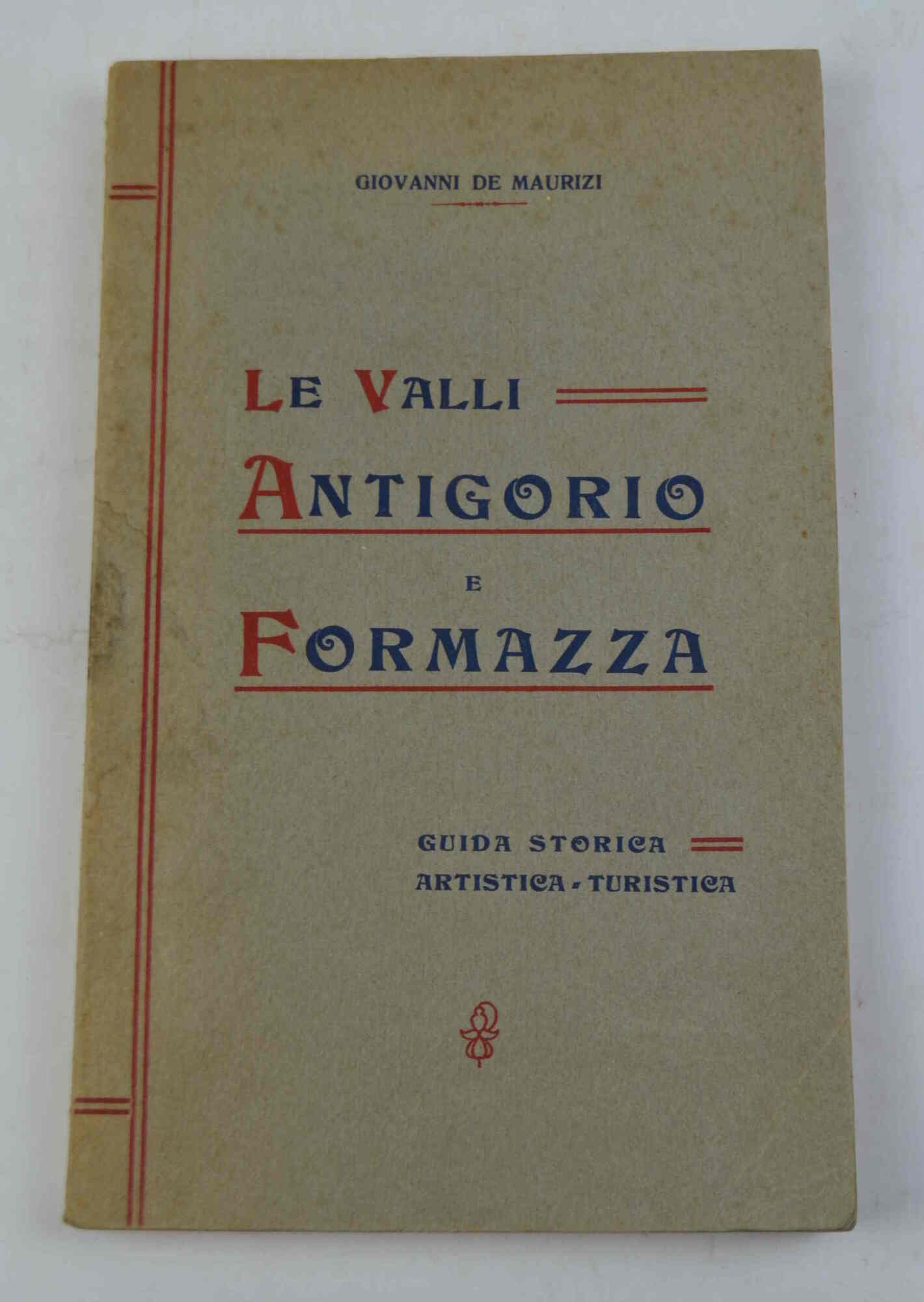 Le Valli Antigorio e Formazza. Guida storica - artistica - …