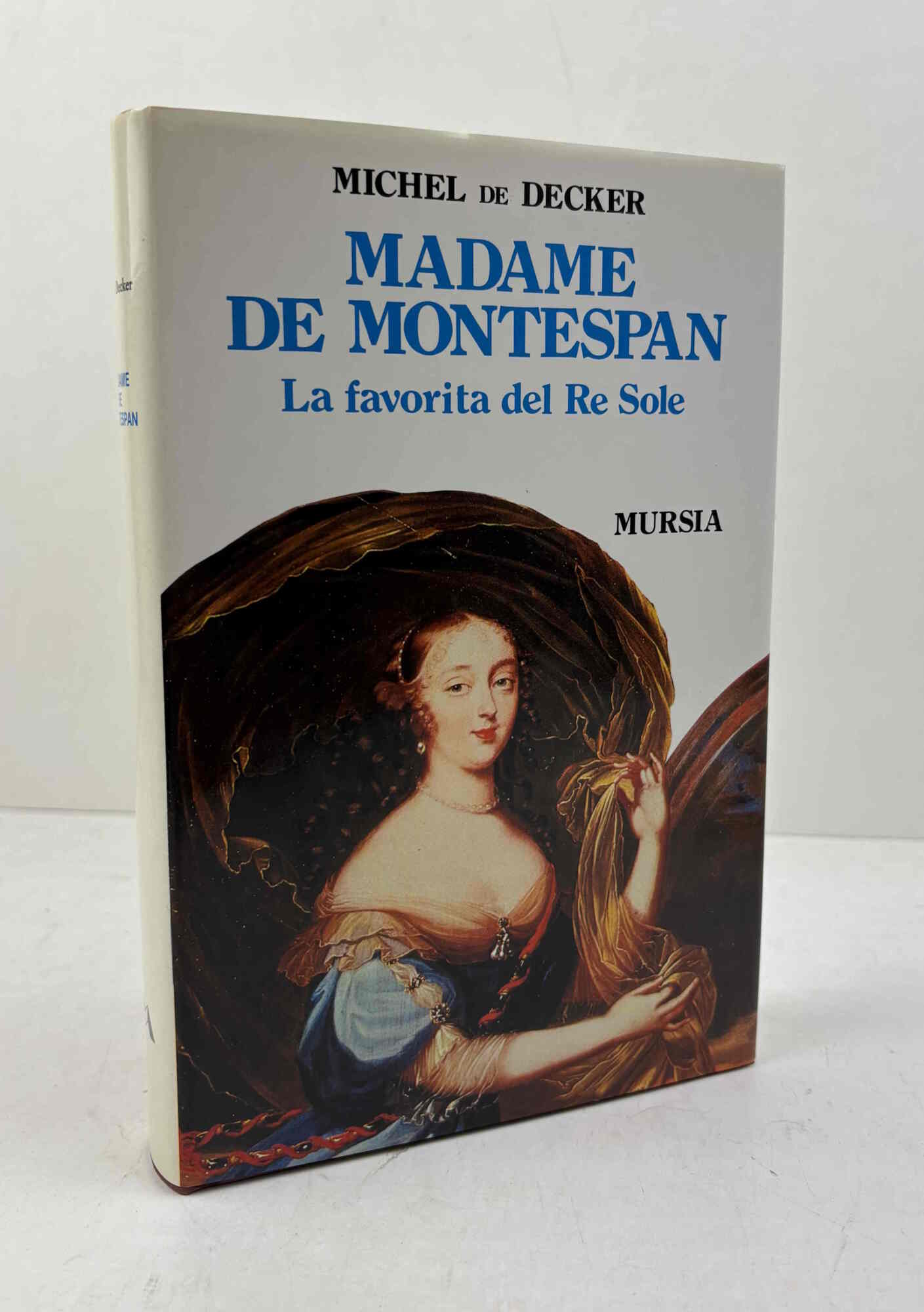 Madame De Montespan. La favorita del Re Sole.