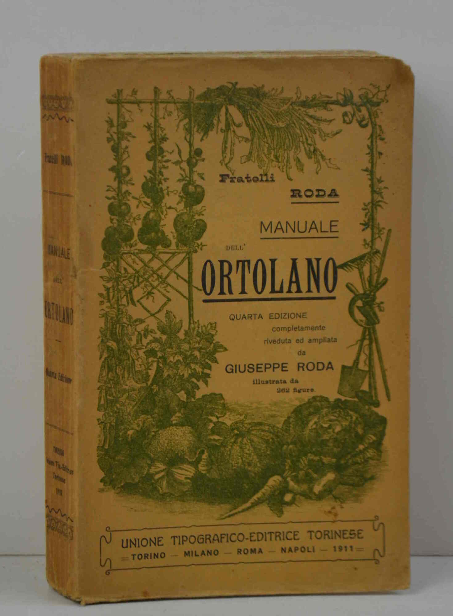 Manuale dell'ortolano. Quarta edizione completamente riveduta ed ampliata da Giuseppe …