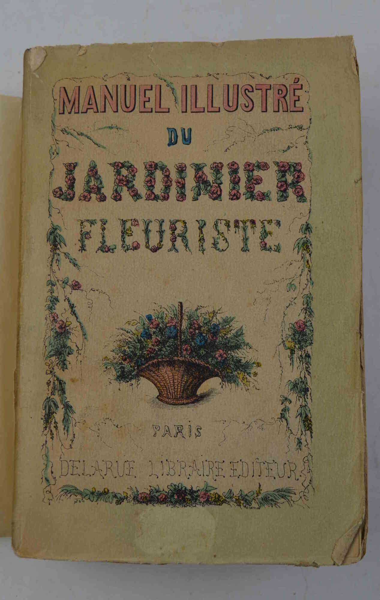 Manuel illustré du jardinier-fleuriste ou traité de la culture des …