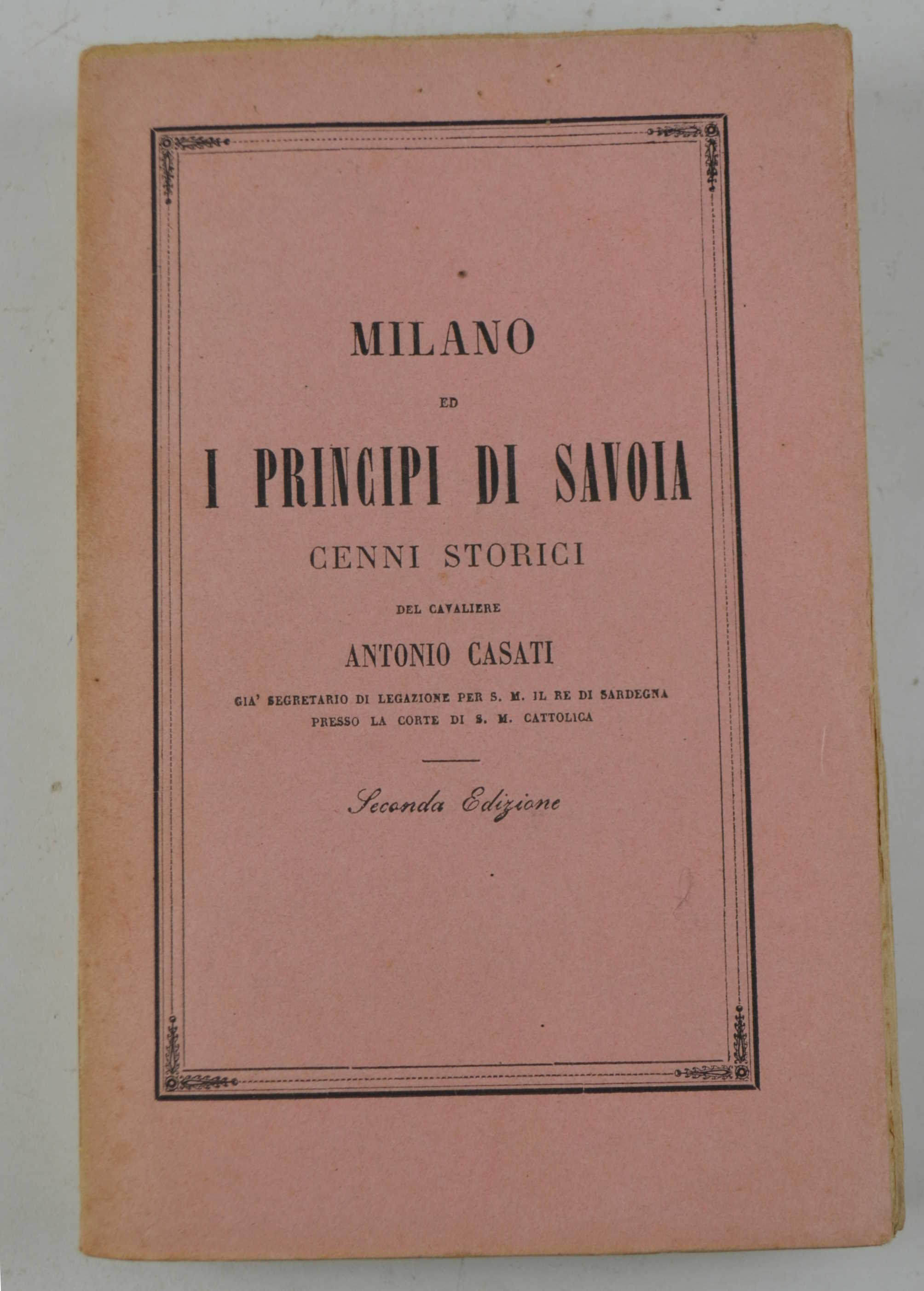 Milano ed i Principi di Savoia. Cenni storici… Seconda edizione …