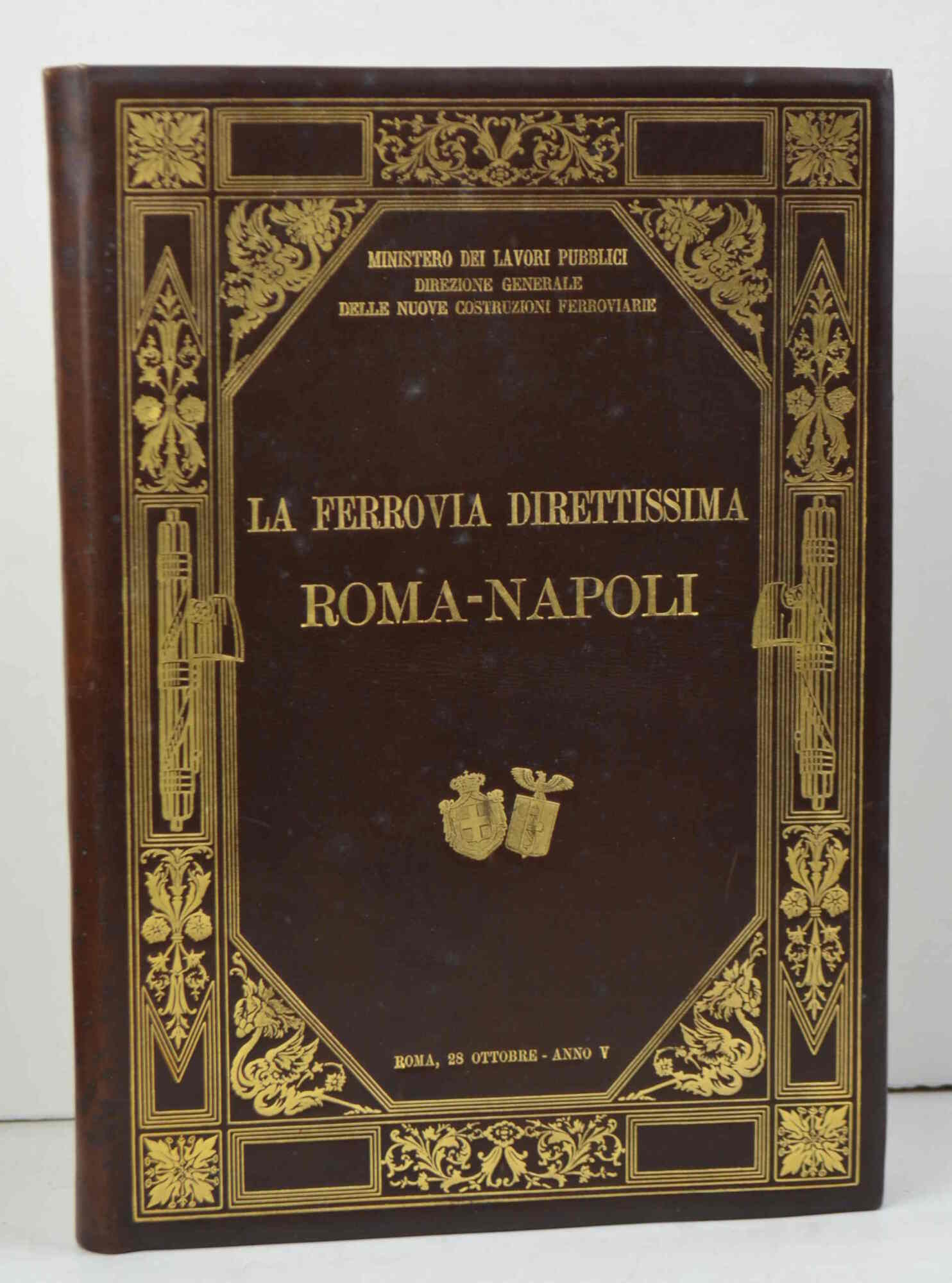 Ministero dei Lavori Pubblici. La ferrovia direttissima Roma-Napoli.