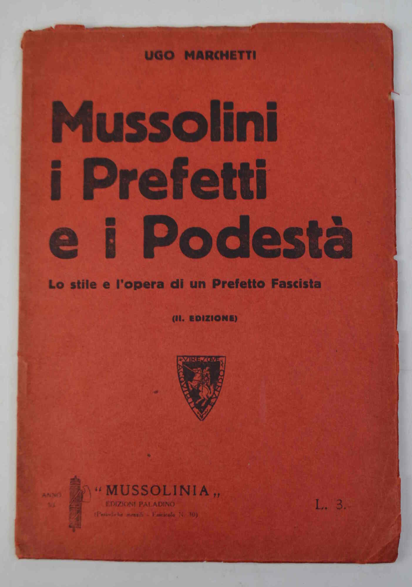 Mussolini i Prefetti e i Podestà. Lo stile e l'opera …