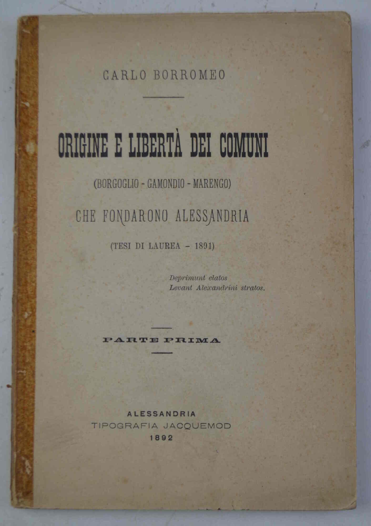 Origine e libertà dei comuni (Borgoglio, gaucondio, Marengo) che fondarono …
