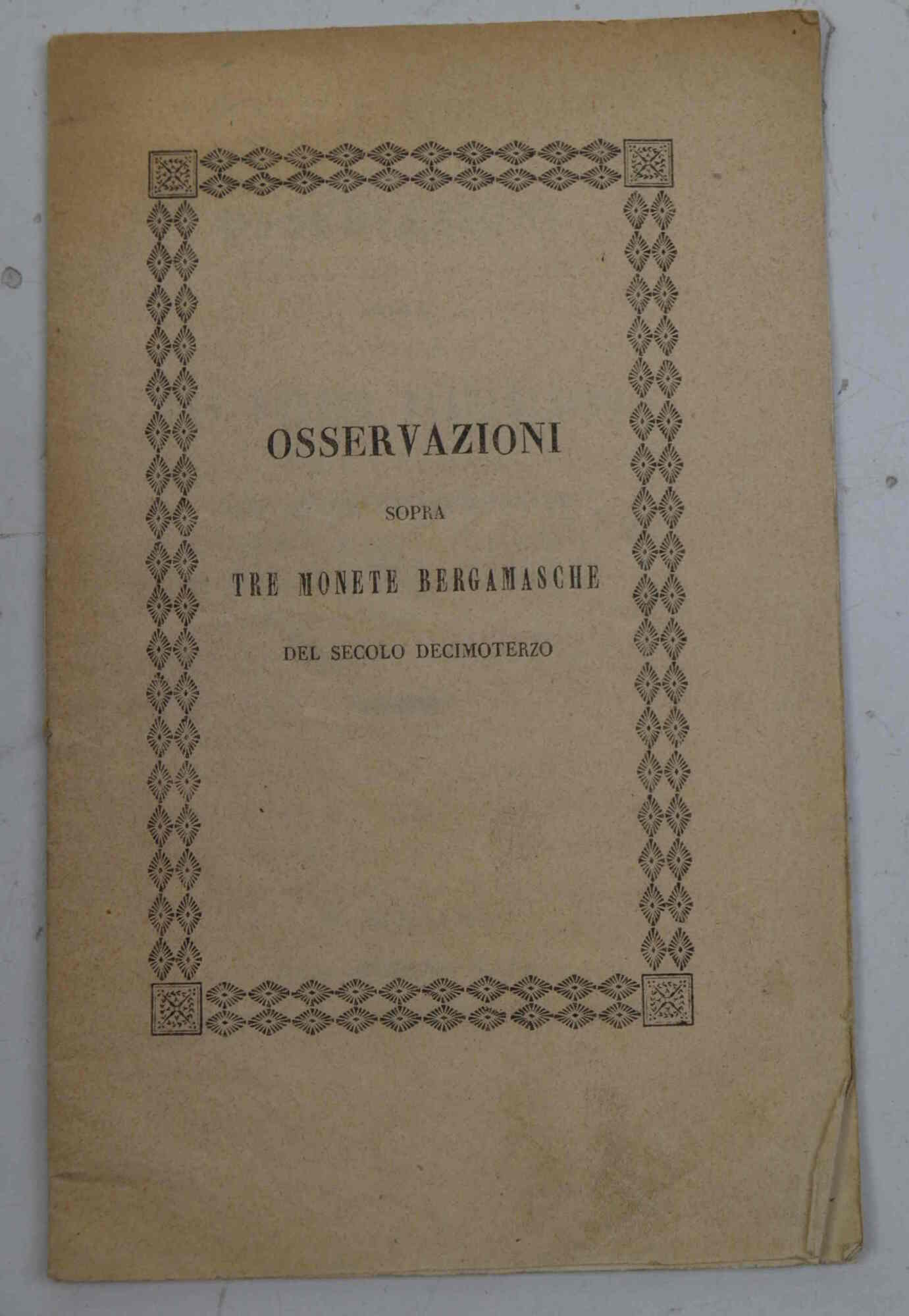 Osservazioni sopra tre monete bergamasche del secolo decimoterzo.