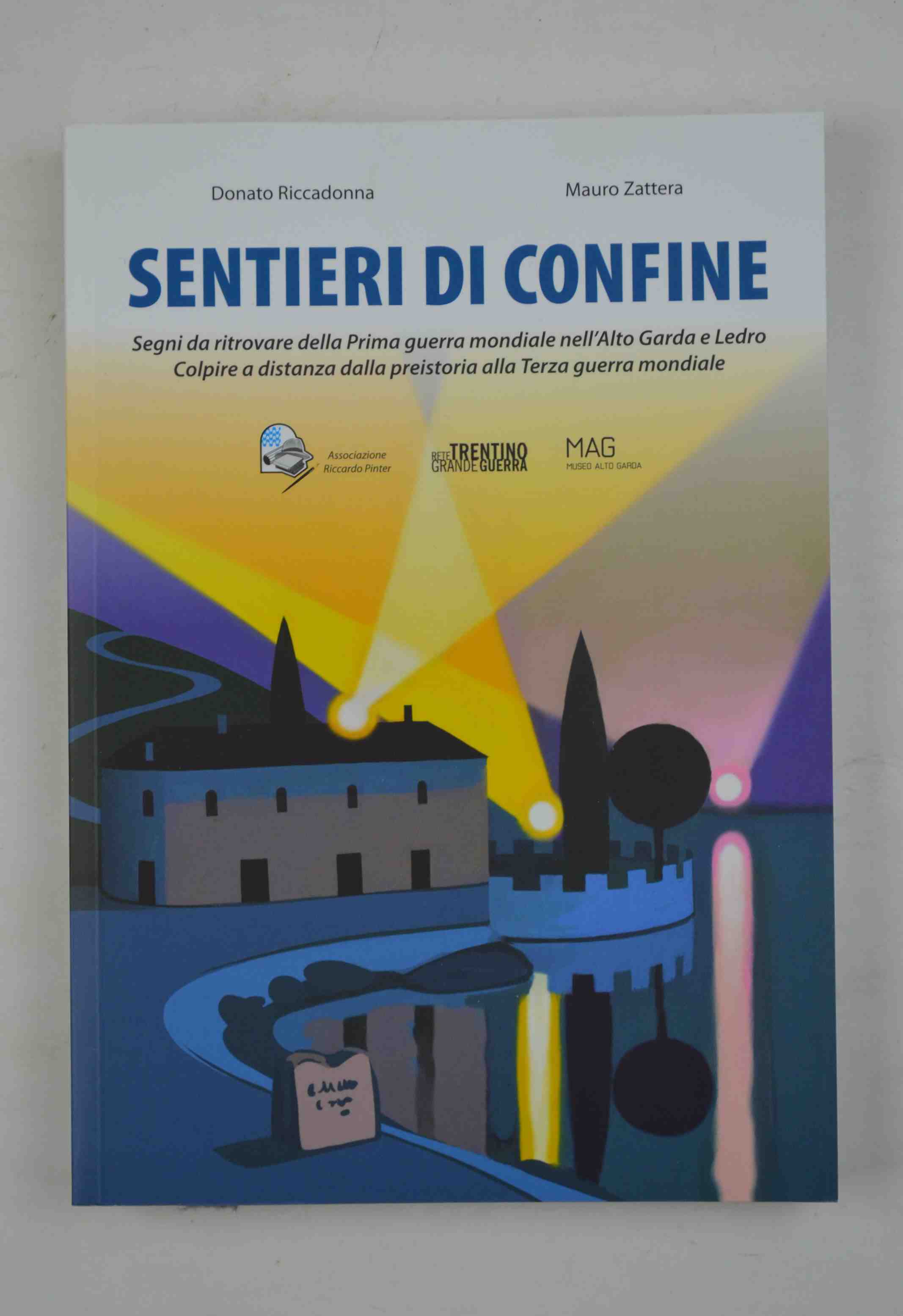 Sentieri di confine. Segni da ritrovare della Prima guerra mondiale …