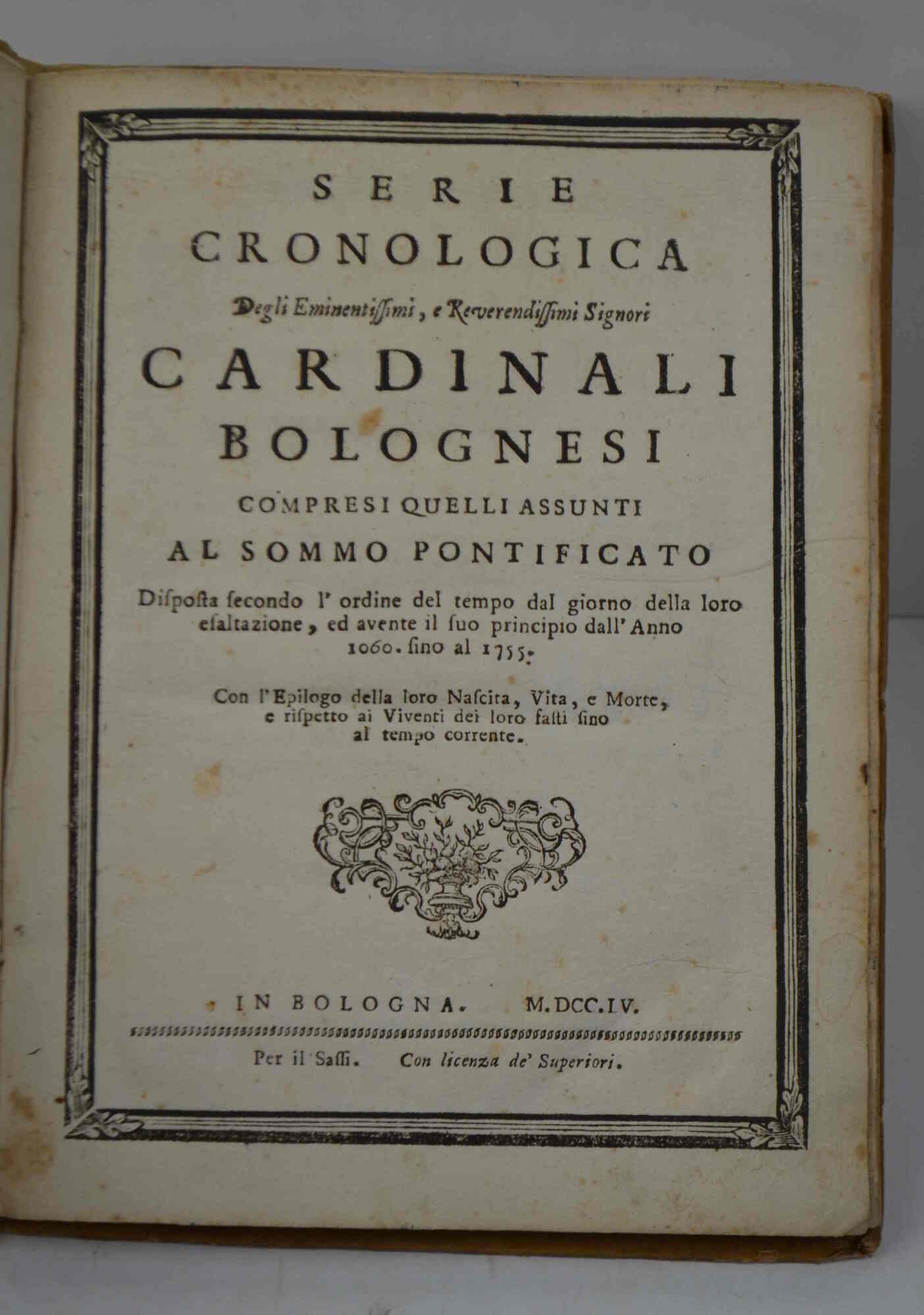 Serie cronologica Degli Eminentissimi, e Reverendissimi Signori Cardinali Bolognesi compresi …