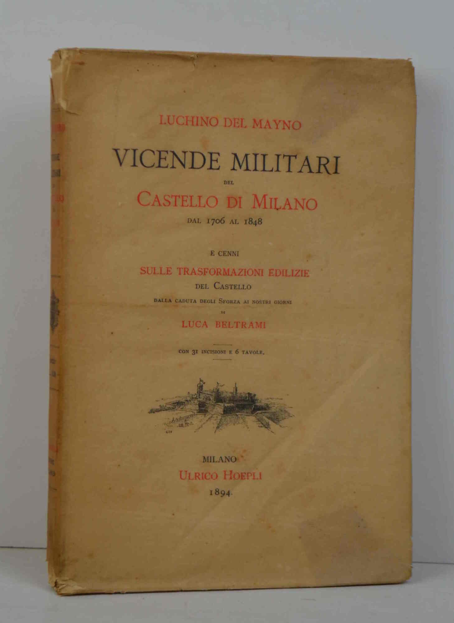 Vicende militari del Castello di Milano dal 1706 al 1848 …