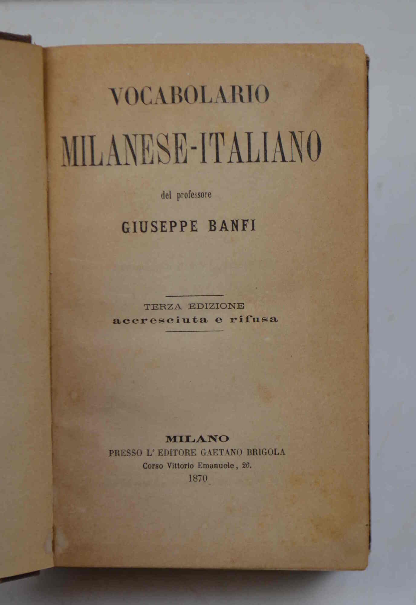 Vocabolario milanese-italiano… Terza edizione accresciuta e rifusa.
