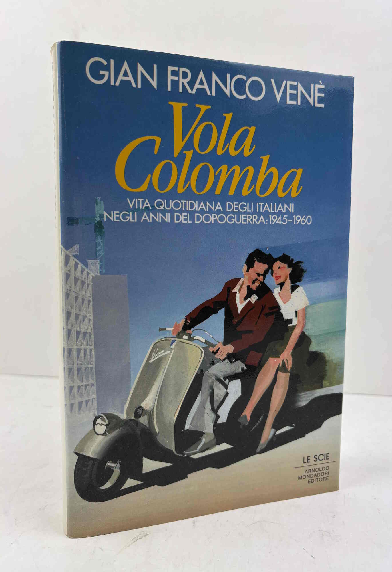 Vola Colomba. Vita quotidiana degli italiani negli anni del dopoguerra: …