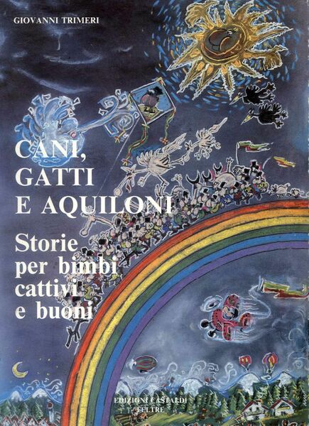 Cani gatti e aquiloni. Storie per bimbi buoni e cattivi
