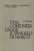 Una comunità legge il Vangelo di Marco 1° vol.