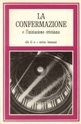 La confermazione e l'iniziazione cristiana