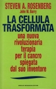 La cellula trasformata. Una nuova rivoluzionaria terapia per il