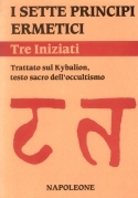 Tre Iniziati. Trattato su Kybalion testo sacro dell'occultismo