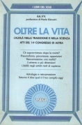 oltre la vita. L'aldilà nella tradizione e nella scienza