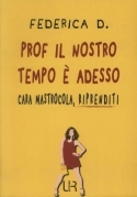 Prof il notro tempo è adesso: Cara Mastrocola riprenditi